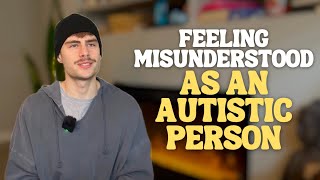 Feeling Misunderstood as an Autistic Person