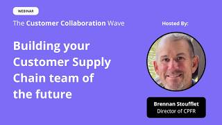 Building your customer supply chain team of the future