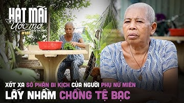 Hát Mãi Ước Mơ Đời Thường 181: Xót xa số phận bi kịch của người phụ nữ Miên lấy nhầm chồng tệ bạc