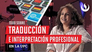 ¿Por qué estudiar Traducción e Interpretación Profesional en la UPC?