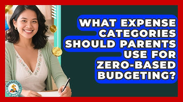 What Expense Categories Should Parents Use For Zero-based Budgeting? - Budgeting as a Parent