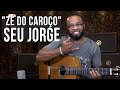 Seu Jorge - Zé Do Caroço (como tocar - aula de violão)