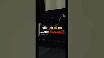 Vốn 1 Triệu Mỗi Ngày Kiếm 300K Mẹo Scalping #scalping #trading #botrading #forex