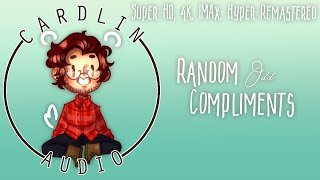 HD 4K IMAX  Hyper-Remastered ASMR Voice: Random Odd Compliments [State-of-the-art recording Tech]
