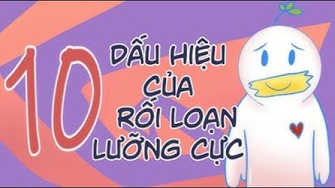 10 Dấu hiệu rối loạn lưỡng cực | Psych2go Vietnam