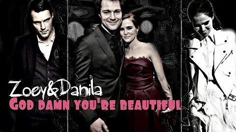 ZONILA (Zoey + Danila); God damn you're beautiful