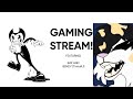 VIDEO GAMING!! *ft: Bendy*