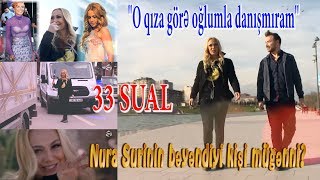 İlk Görüşdə Yatağa Girmək Olmaz Nura Suri Oğlu Ilə Niyə Danışmır? 33 Sualda Şok Açıqlamalar