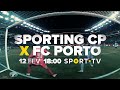 Sporting CP x FC Porto - 12 de fevereiro - 18:00 | SPORT TV