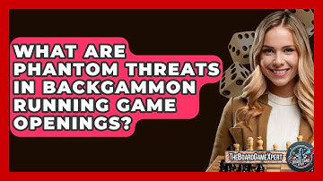 What Are Phantom Threats In Backgammon Running Game Openings? - The Board Game Xpert