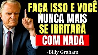 Aprenda Isto E Nunca Mais Perder A Calma Com Nada Nem Com Ningum  Billy Graham