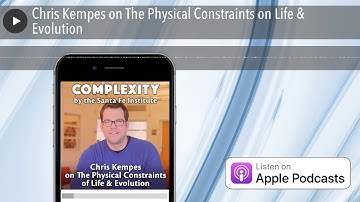 Chris Kempes on The Physical Constraints on Life & Evolution