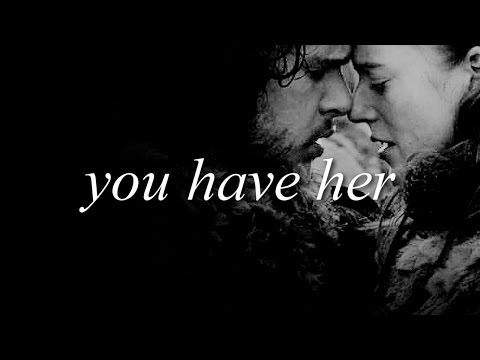 You have her (Jon/Ygritte)