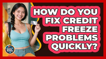 How Do You Fix Credit Freeze Problems Quickly? - Student Score Builder