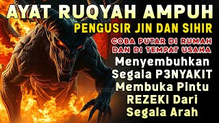 RUQYAH RUMAH PENGUSIR JIN, SETAN & SIHIR DI RUMAH & TUBUH, PENENANG HATI & FIKIRAN | ALAA AQE