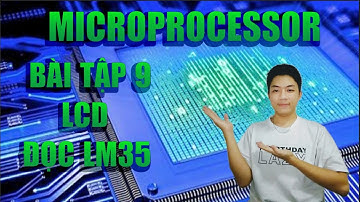 VI XỬ LÝ | ĐỌC NHIỆT ĐỘ 2 KÊNH LM35 HIỂN THỊ LCD