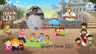 Minggu Biasa XXVI : 26 SEKAMI (Bina Iman Anak/Remaja/BIA/BIL/BIR/Sekolah Minggu)