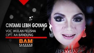 Wulan Felisha Cintamu Lebih Goyang