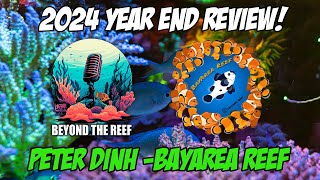 Episode 34: 2024 Year End Review - Peter Dinh (Bayarea Reef)