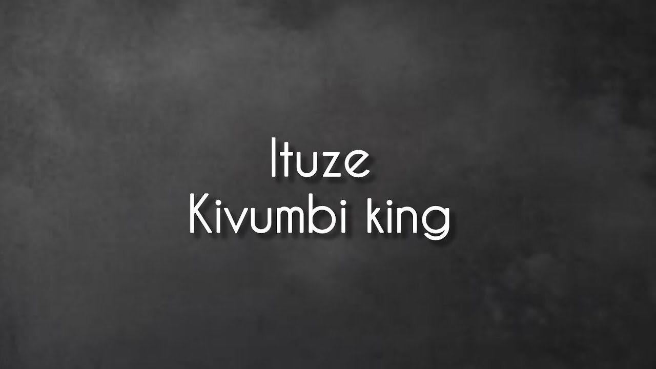 Kivumbi king Ituze ( lyrics video )