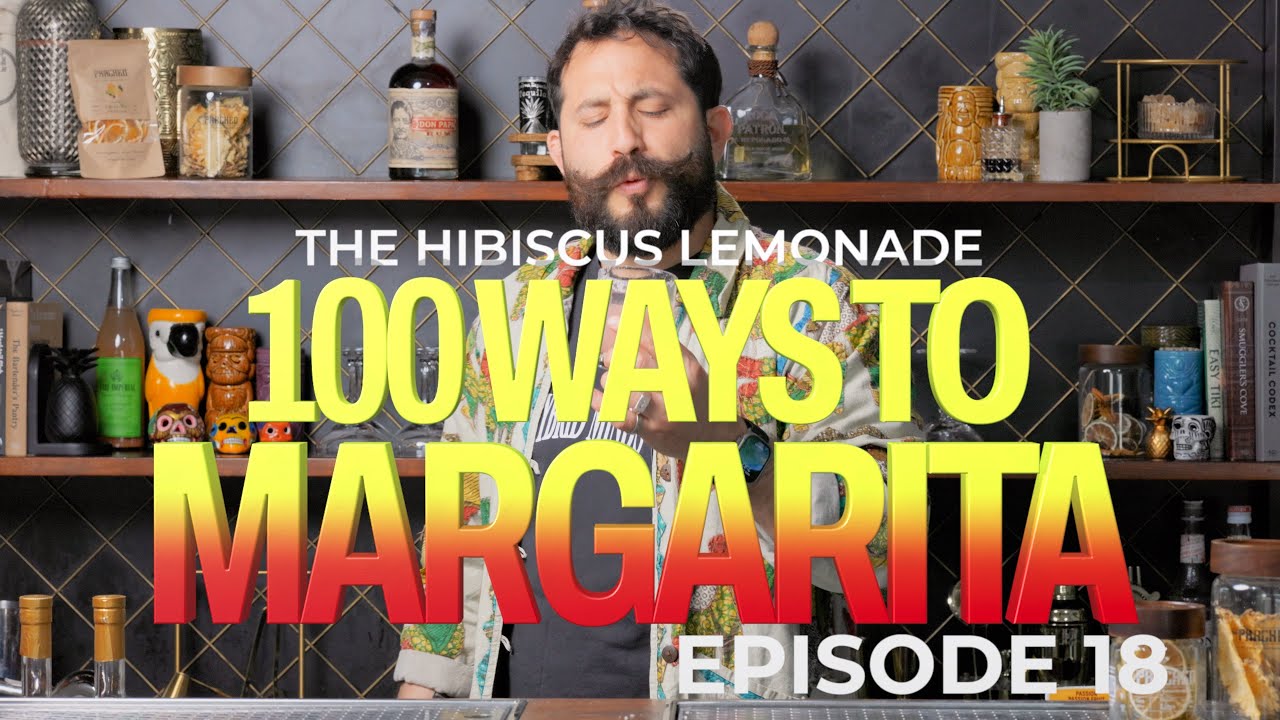 100 WAYS TO MARGARITA | EPISODE 18 | HIBISCUS LEMONADE