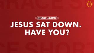 Jesus Sat Down. Have You? | Andrew Farley