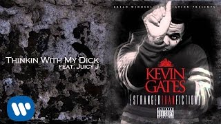 Miniatura de vídeo de "Kevin Gates - Thinkin' With My Dick Feat. Juicy J"