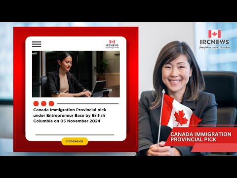 Canada Immigration Provincial pick under Entrepreneur Base by British Columbia on 05 November 2024