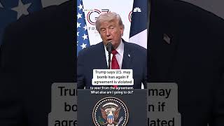 Trump says U.S. may bomb Iran again if agreement is violated | NBC4 Washington