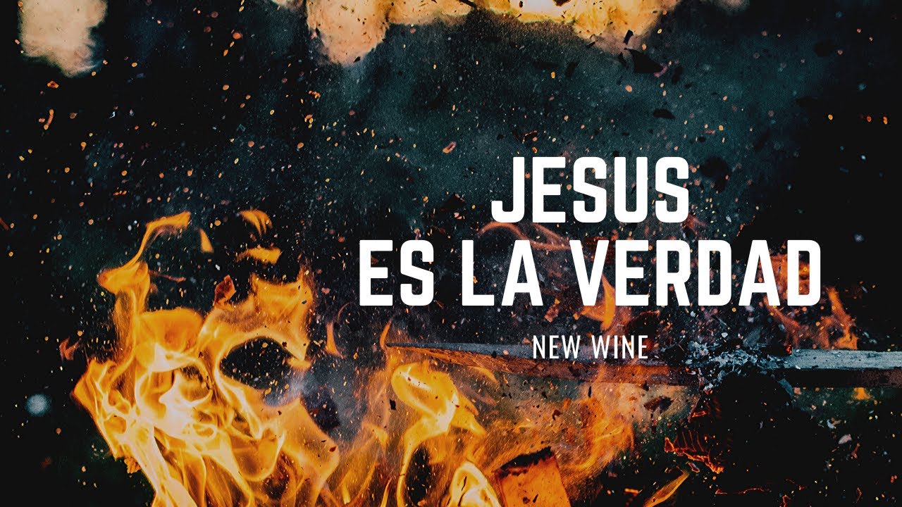 New Wine - Jesús Es La Verdad