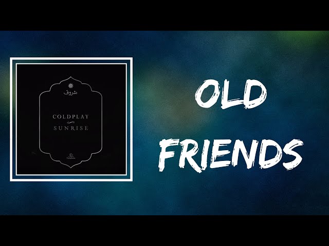 Coldplay - Old Friends (Lyrics) class=
