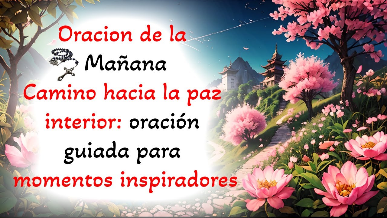 📿Oracion de la Mañana📿 Camino hacia la paz interior: oración guiada ...