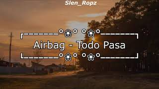 Video thumbnail of "Airbag - Todo Pasa || Letra"