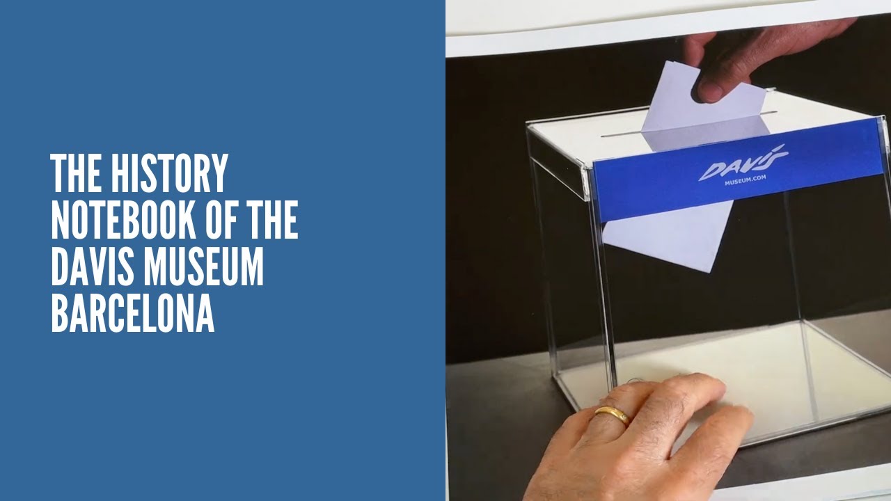 HISTORY NOTEBOOK OF THE DAVIS MUSEUM BARCELONA