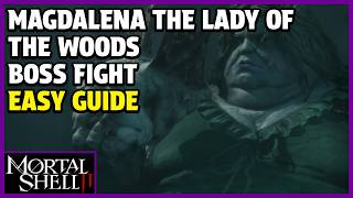 Mortal Shell 2 - Magdalena The Lady Of The Woods Boss Fight Guide