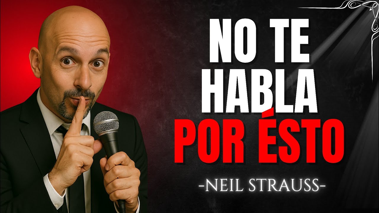 Te DESEA pero NO TE HABLA por ESTA razón (DESCÚBRELO) - Neil Strauss