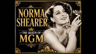 Norma Shearer: The Queen of MGM