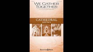 Video thumbnail of "WE GATHER TOGETHER (SATB Choir) - arr. Heather Sorenson"