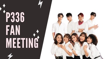 [NEW] P336 và hậu trường chưa lên sóng buổi ký tặng FAN MEETING
