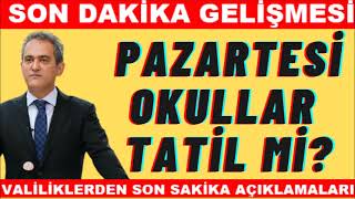 #SONDAKİKA! PAZARTESİ GÜNÜ OKULLAR AÇIK MI?