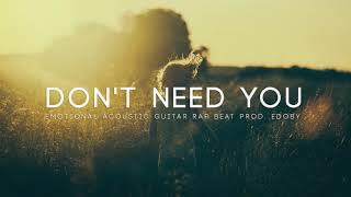 Video thumbnail of "Don't Need You - Emotional Acoustic Guitar Rap Instrumental Beat"