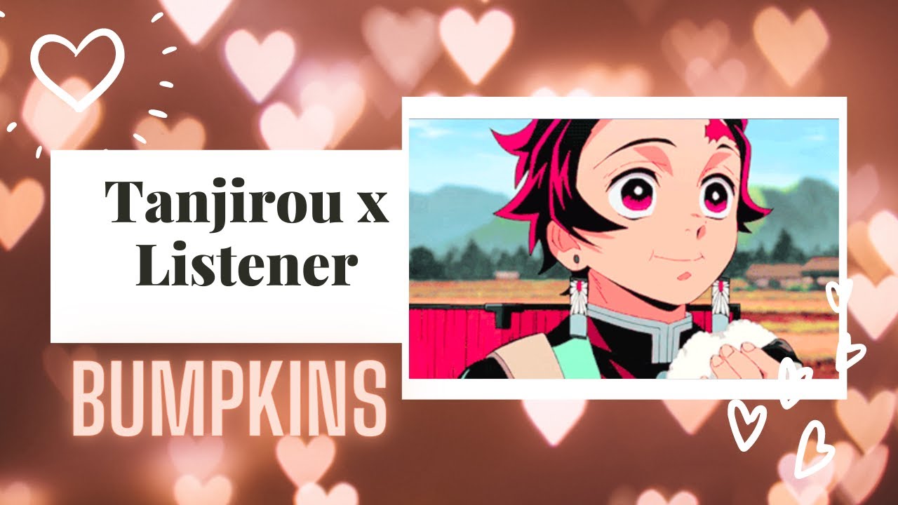 Танджиро x Слушатель | АСМР | Увальни