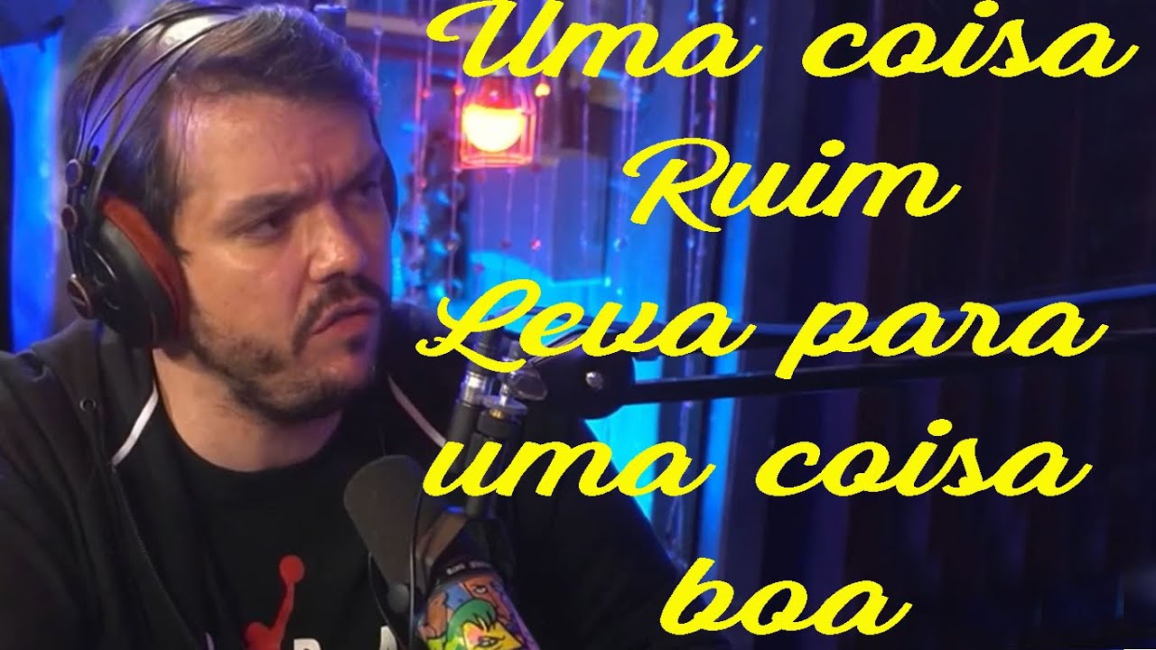 #5 Uma coisa ruim, leva para uma coisa boa