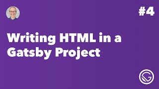 Gatsby #4: Writing HTML in a Gatsby Project