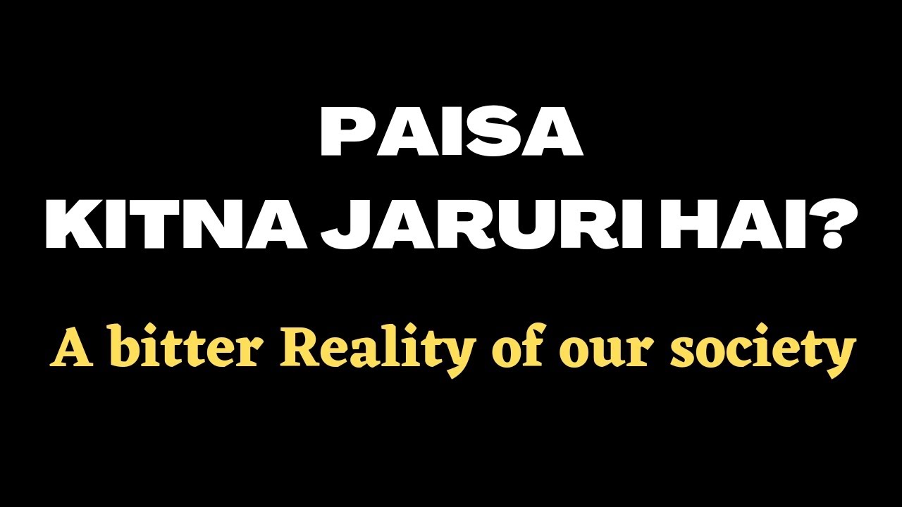 Paisa Kitna Jaruri Hai A Bitter Reality Of Our Society YouTube paisa-kitna-jaruri-hai-a-bitter-reality-of-our-society-youtube
