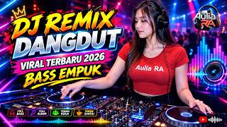 DJ DANGDUT LAWAS BASS EMPUK ENAK BANGET || Playlist Pilihan Terbaik 2026 || Aulia RA