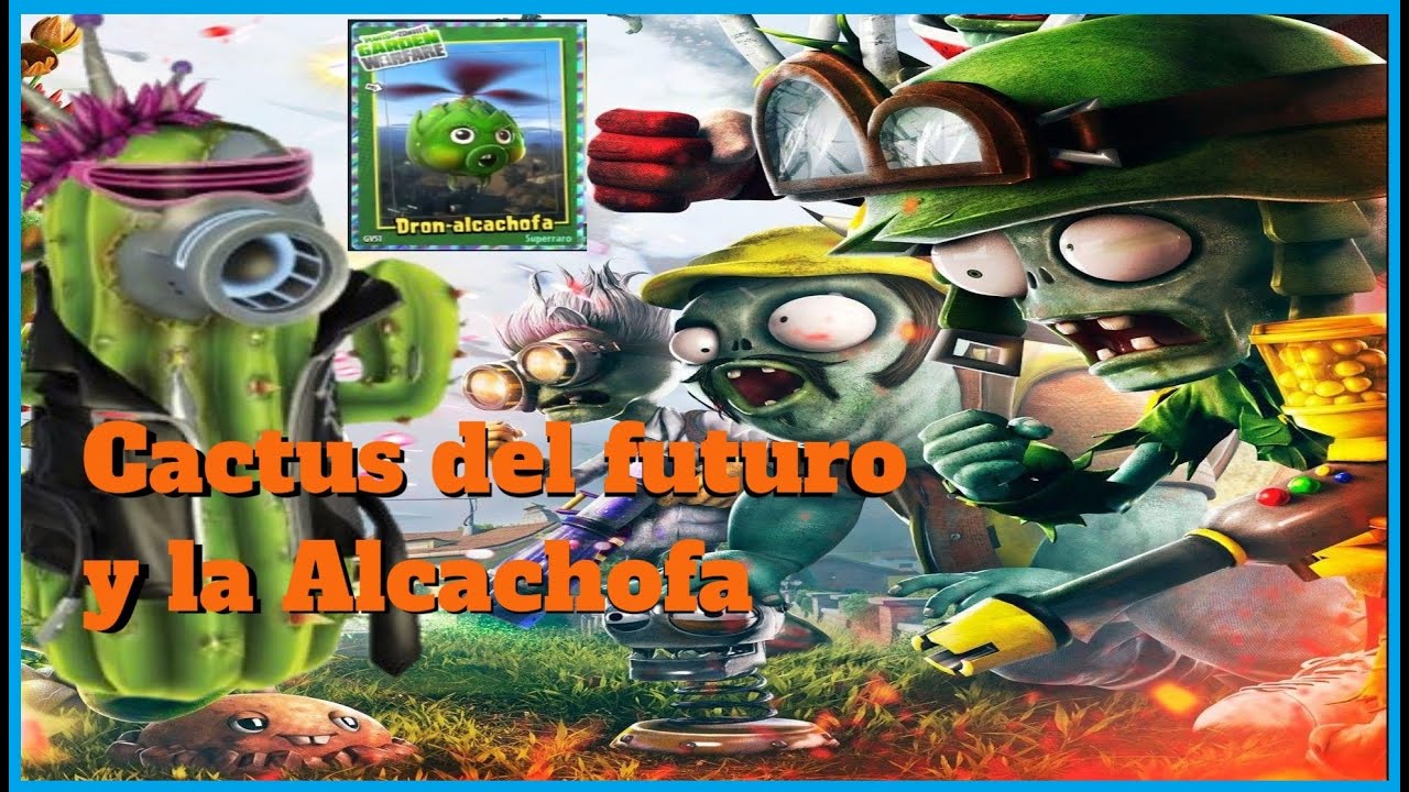Plants vs Zombies GARDEN WARFARE PC Cactus del futuro y la Alcachofa 🌱 ...