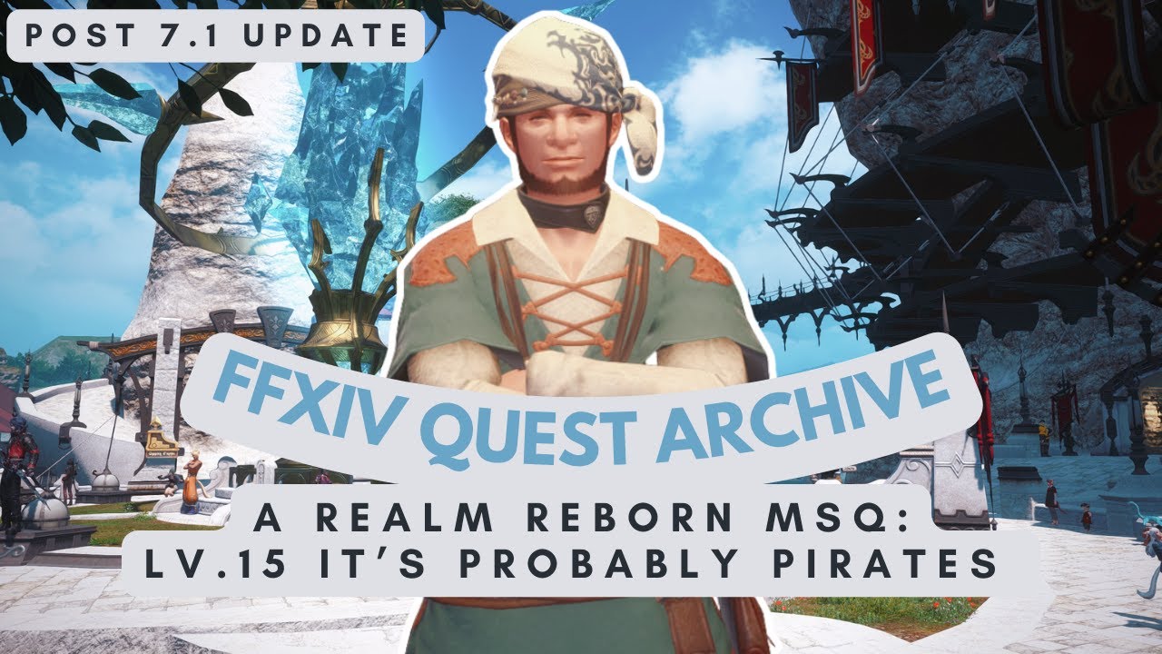 ARR: Lv.15 It's Probably Pirates (Post 7.1 Update) | No Commentary | FFXIV Quest Archive