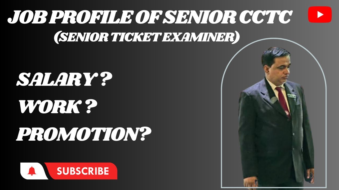 Job Profile Of Senior CCTC Senior Ticket Examiner Sen.TTE Salary