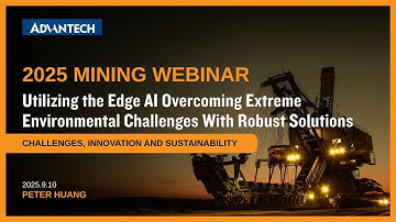 2025 Smart Mining Webinar_Utilizing the Edge AI Overcoming Extreme Environmental Challenges